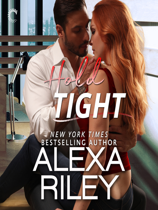 Title details for Hold Tight by Alexa Riley - Available
